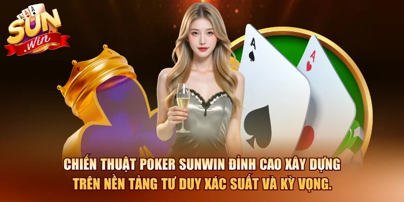 Poker SUNWIN – Chiến Thuật Chơi Đỉnh Cao Từ Cao Thủ 2026 2 Sunwin Chiến thuật poker SUNWIN đỉnh cao xây dựng trên nền tảng tư duy xác suất và kỳ vọng.