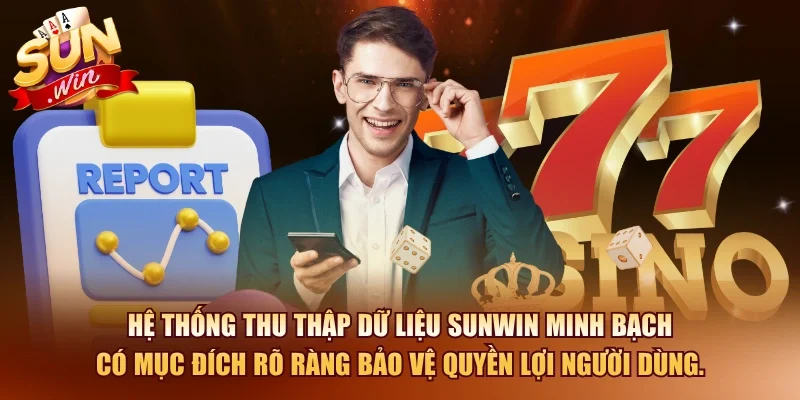 Chính Sách Bảo Mật SUNWIN – Cam Kết Bảo Vệ Thông Tin 100% 1 Sunwin Hệ thống thu thập dữ liệu SUNWIN minh bạch, có mục đích rõ ràng để bảo vệ quyền lợi người dùng.