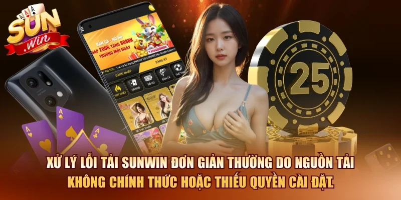 Tải SUNWIN – Hướng Dẫn Tải Sun Win iOS/APK 2026 4 Sunwin Xử lý lỗi tải SUNWIN đơn giản thường do nguồn tải không chính thức hoặc thiếu quyền cài đặt.